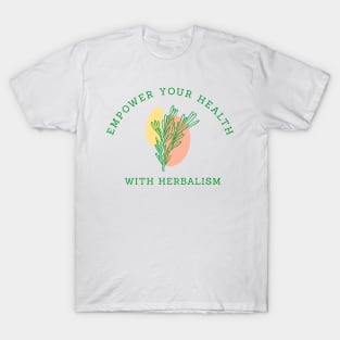 Empower your health with herbalism T-Shirt